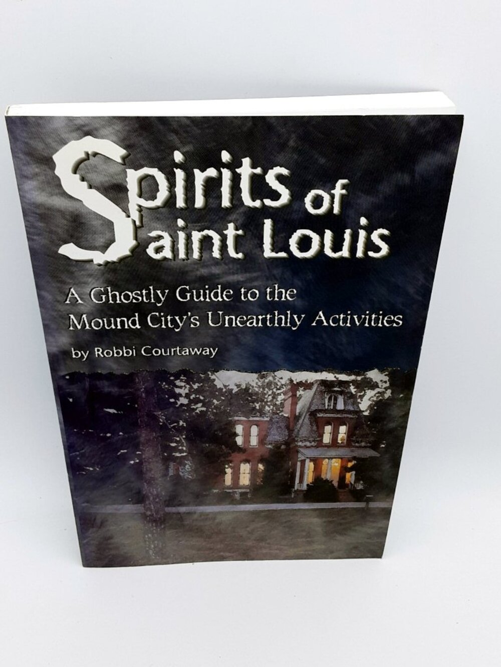Spirits of Saint Louis ROBBI COURTAWAY Ghostly Guide to St. Louis 1999 paperback